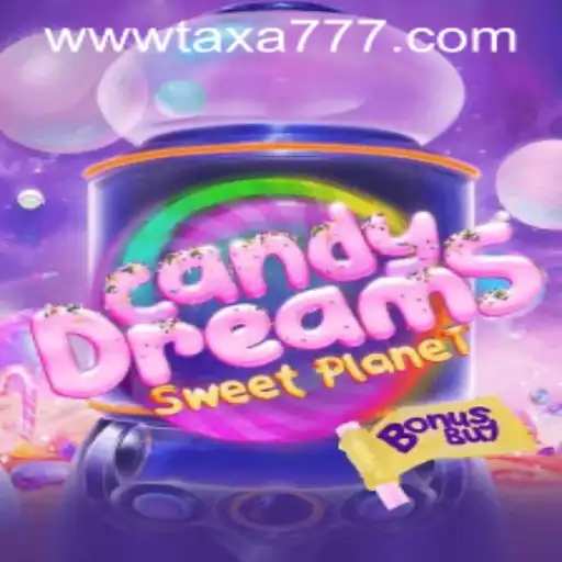 Explore the Magical World of CandyDreamsSweetPlanet with TAXA777.COM