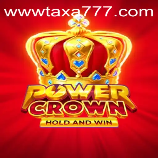 PowerCrown Game: The Ultimate Gaming Experience with TAXA777.COM